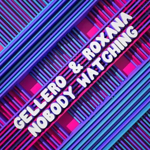 Cover artwork for Nobody Watching by Gellero & Roxana