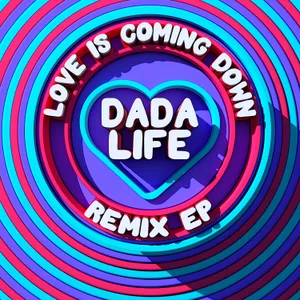 Cover artwork for Love Is Coming Down (Remix EP) by Dada Life