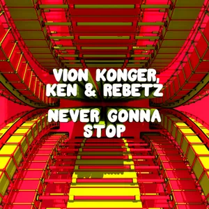 Cover artwork for Never Gonna Stop by Vion Konger, Ken & Rebetz