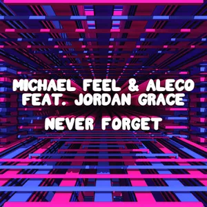 Cover artwork for Never Forget by Michael Feel & Aleco Feat Jordan Grace