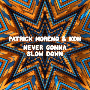 Cover artwork for Never Gonna Slow Down by Patrick Moreno & KDH