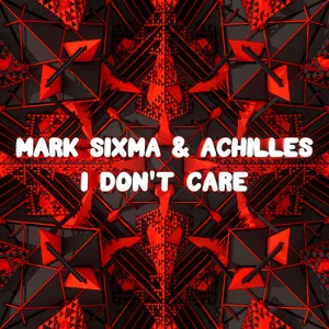 Cover artwork for I Don't Care by Mark Sixma & Achilles