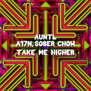 Cover artwork for Take Me Higher by AuntL, A17N & Sober Chow